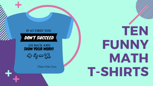 Ten Funny Math T-shirts for Math Teachers