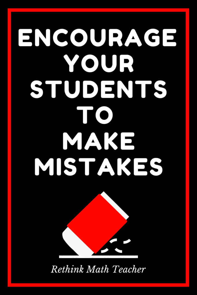 Encourage your students to take risks and make mistakes