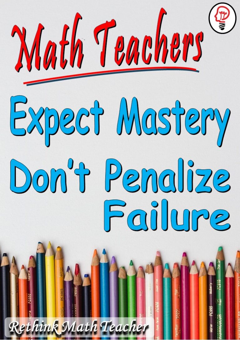 We Penalize Failure, but Don’t Expect Mastery - RETHINK Math Teacher