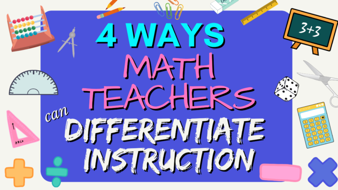 the best way for math teachers to differentiate your instruction